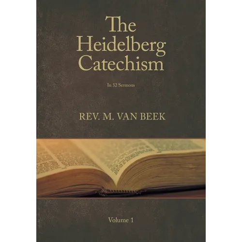 The Heidelberg Catechism: In 52 Sermons