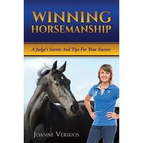 Winning Horsemanship: A Judge's Secrets and Tips For Your Success