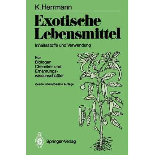 Exotische Lebensmittel: Inhaltsstoffe Und Verwendung; Für Biologen, Chemiker Und Ernährungswissenschaftler