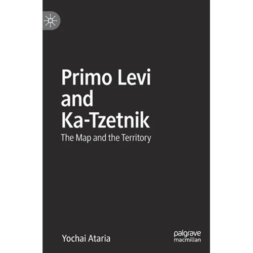 Primo Levi and Ka-Tzetnik: The Map and the Territory