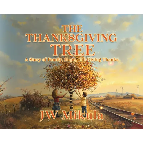 The Thanksgiving Tree: A Story of Family, Hope, and Giving Thanks