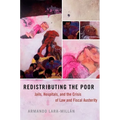 Redistributing the Poor: Jails, Hospitals, and the Crisis of Law and Fiscal Austerity