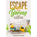 Escape the Boring: A Sofa Explorer's Guide to Active Living