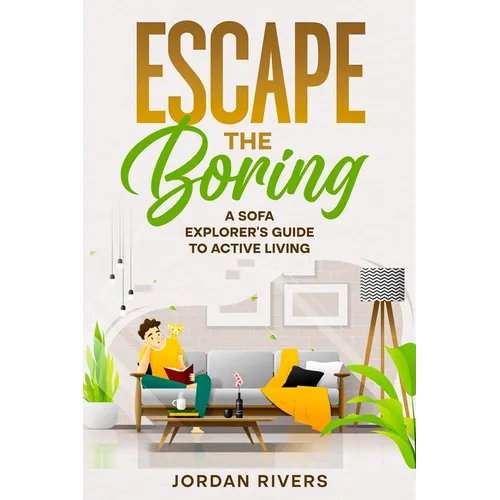 Escape the Boring: A Sofa Explorer's Guide to Active Living