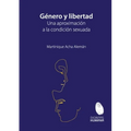 Género y libertad: una aproximación a la condición sexuada.