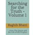 Searching for the Truth: From The Quran and the Life of the Prophet