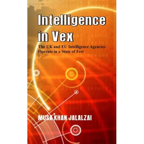 Intelligence in Vex: The UK & Eu Intelligence Agencies Operate in a State of Fret