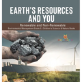 Earth's Resources and You: Renewable and Non-Renewable Environmental Management Grade 3 Children's Science & Nature Books