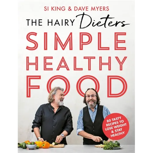 The Hairy Dieters Simple Healthy Food: The One-Stop Guide to Losing Weight and Staying Healthy
