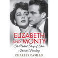 Elizabeth and Monty: The Untold Story of Their Intimate Friendship