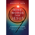 Nine Words from Jesus: A Manifesto of Hope to Thrive in the Present and Prevail in the Future