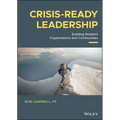 Crisis-Ready Leadership: Building Resilient Organizations and Communities