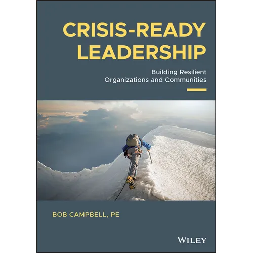Crisis-Ready Leadership: Building Resilient Organizations and Communities