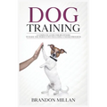 Dog Training: A Complete Guide for beginners to raise the perfect Pet Including 6 Weeks Program