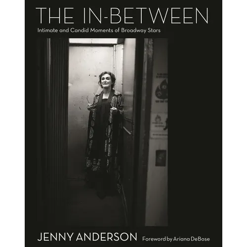 The In-Between: Intimate and Candid Moments of Broadway Stars