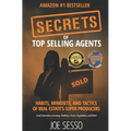 Secrets Of Top Selling Agents: Habits, Mindsets, and Tactics of Real Estate's Super Producers