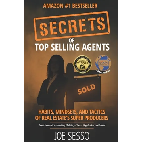 Secrets Of Top Selling Agents: Habits, Mindsets, and Tactics of Real Estate's Super Producers