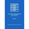 A Project Manager's Notebook: Designed for the Organized Project Manager