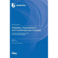 Diabetes, Hypertension, and Cardiovascular Disease: Clinical Insights, Mechanisms, and Pharmacotherapies
