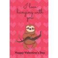 I Love Hanging with You. Happy Valentine's Day.: Sloth Cover/Unique Greeting Card Alternative