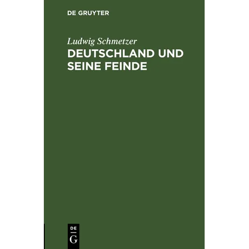 Deutschland Und Seine Feinde: Ein Bühnenfestspiel Für Unsere Zeit Des Kampfes Und Sieges