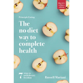 Principle Eating - The No Diet Way to Complete Health: 7 steps to total dietary freedom