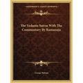 The Vedanta Sutras With The Commentary By Ramanuja