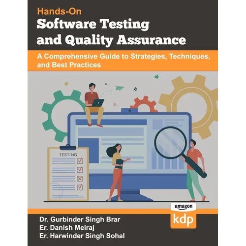 Software Testing and Quality Assurance: A Comprehensive Guide to Strategies, Techniques, and Best Practices