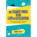 The Family Guide to the Law of Attraction: Learn how to use the magic of the Universe and make stuff happen--together!
