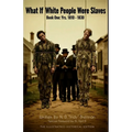 What If White People Were Slaves? (With A Special Foreword By Dr. April K): Book One: Yrs. 1810 - 1830