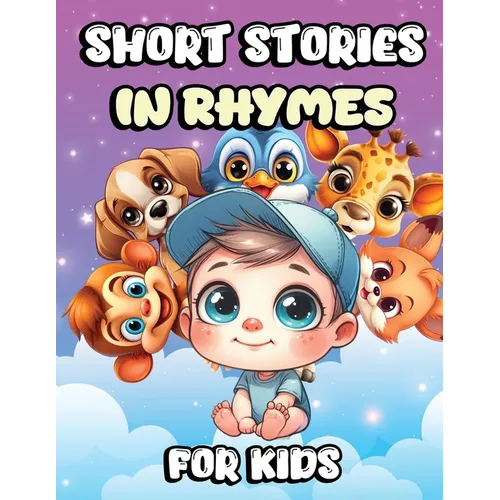 Short Stories in Rhymes for Kids: Lovely Bedtime Story Book with Simple and Beautiful Animal Illustrations