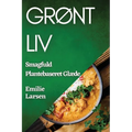Grønt Liv: Smagfuld Plantebaseret Glæde
