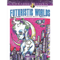 Creative Haven Futuristic Worlds Coloring Book