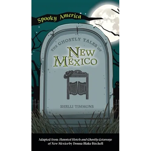 Ghostly Tales of Hotels and Getaways of New Mexico