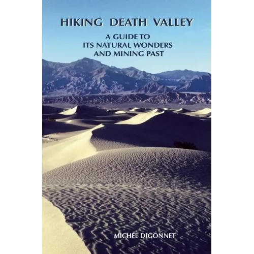 Hiking Death Valley: A Guide to Its Natural Wonders and Mining Past