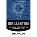 Isralestine: The Ancient Blueprints of the Future Middle East