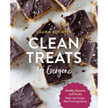 Clean Treats for Everyone: Healthy Desserts and Snacks Made with Simple, Real Food Ingredients