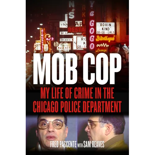 Mob Cop: My Life of Crime in the Chicago Police Department