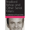 Bradford Bishop and Other Serial Killers
