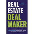 Real Estate Deal Maker: Real Estate Deal Maker: Winning Strategies to Find and Finance Successful Rental Properties in Any Market
