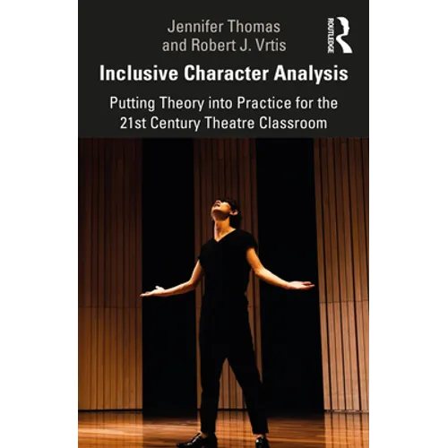 Inclusive Character Analysis: Putting Theory Into Practice for the 21st Century Theatre Classroom