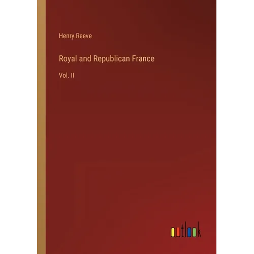 Royal and Republican France: Vol. II