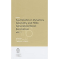 Asymptotics in Dynamics, Geometry and Pdes; Generalized Borel Summation: Proceedings of the Conference Held in Crm Pisa, 12-16 October 2009, Vol. I