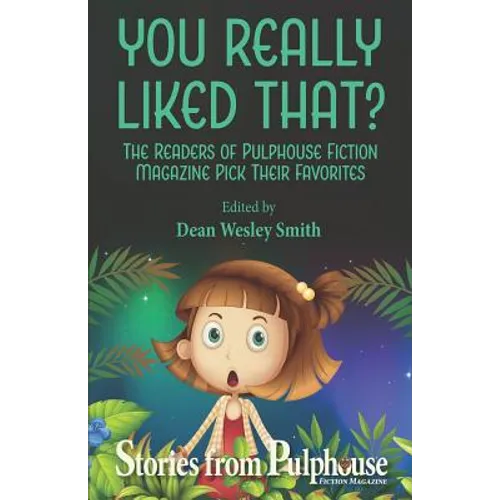 You Really Liked That?: Stories from Pulphouse Fiction Magazine