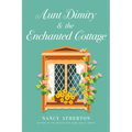 Aunt Dimity and the Enchanted Cottage
