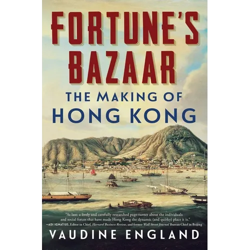 Fortune's Bazaar: The Making of Hong Kong