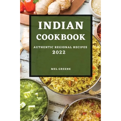 Indian Cookbook 2022: Authentic Regional Recipes