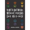 How to Network Without Feeling Like an A-Hole