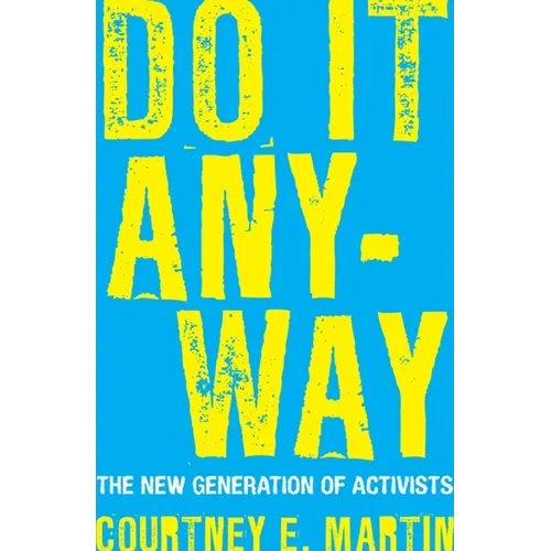 Do It Anyway: The New Generation of Activists
