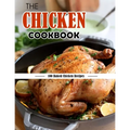 The Chicken Cookbook: 100 Baked Chicken Recipes